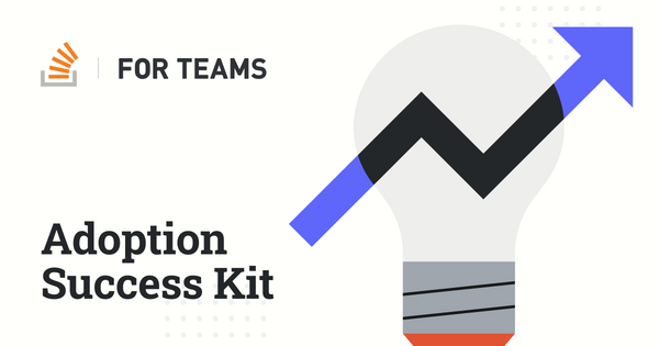 Stack Overflow for Teams Adoption Success Kit