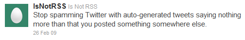 Stop spamming Twitter with auto-generated tweets saying nothing more than that you posted something somewhere else.