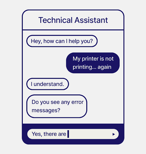 An AI assistant dialogue that reads Hey, how can I help you? My printer is not printing... again.  I understand. Do you see any error messages?