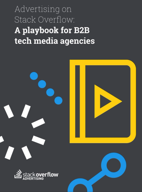 Advertising on Stack Overflow: A playbook for B2B tech media agencies
