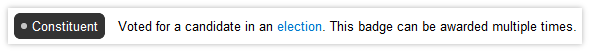 Voted for a candidate in an election. This badge can be awarded multiple times.