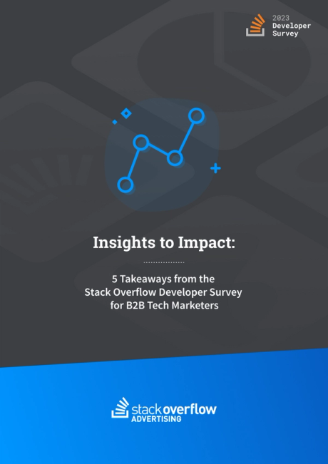 Insights to Impact: 5 Takeaways from the Stack Overflow Developer Survey for B2B Tech Marketers