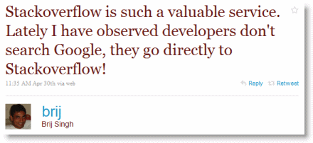 Stackoverflow is such a valuable service. Lately I have observed developers don't search Google, they go directly to Stackoverflow!