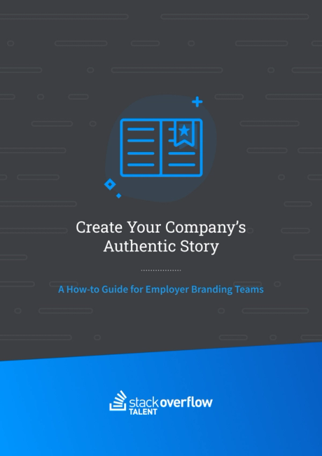 Create Your Company’s Authentic Story: A How-to-Guide for Employer Branding Teams
