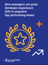 Invest in developer experience (DX) to empower your team’s best work 