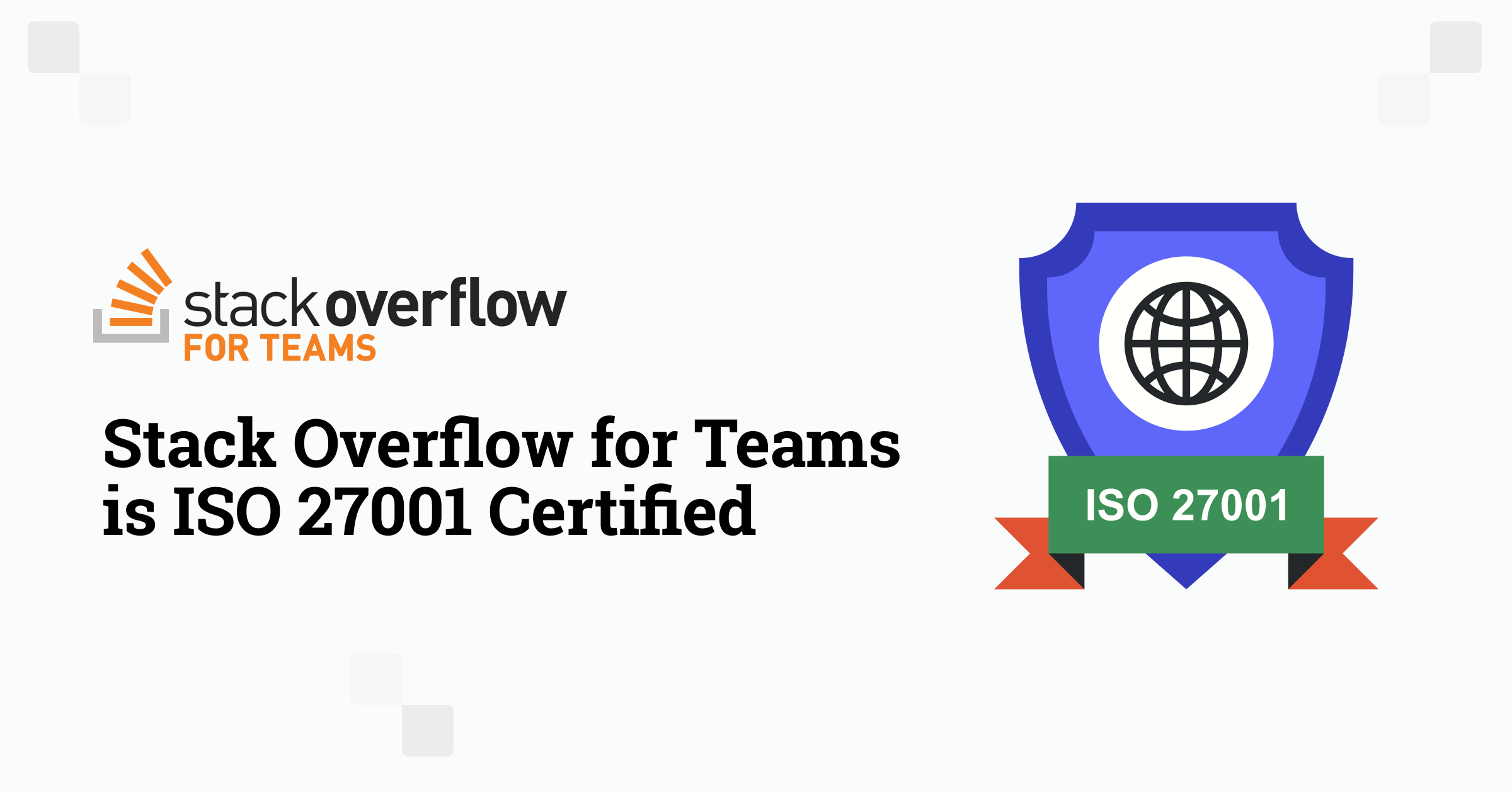 Stack Overflow For Teams Is ISO 27001 Certified - Stack Overflow