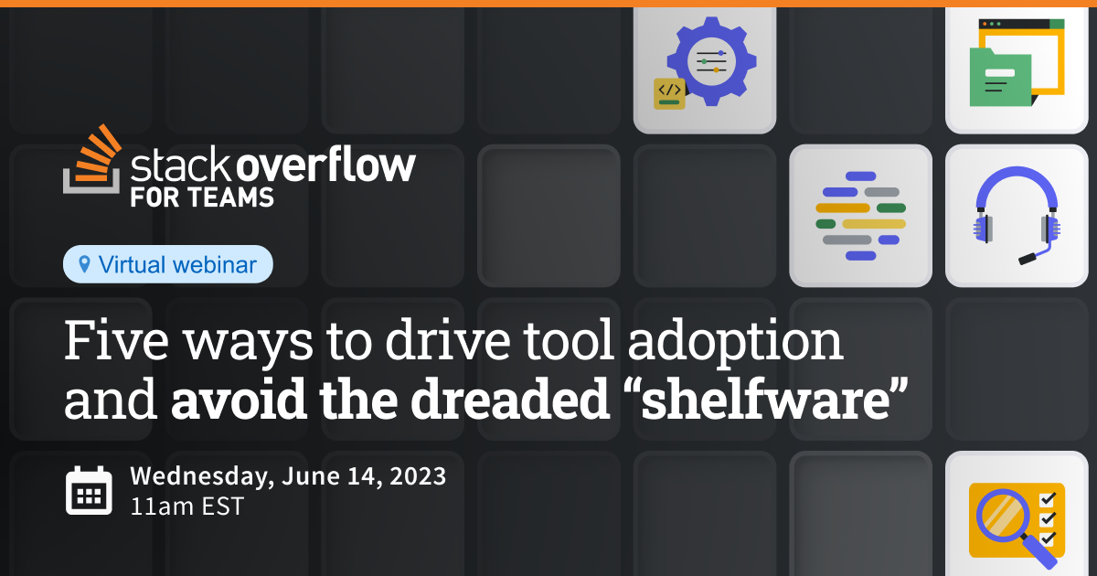 How to keep your new tool from gathering dust - Stack Overflow