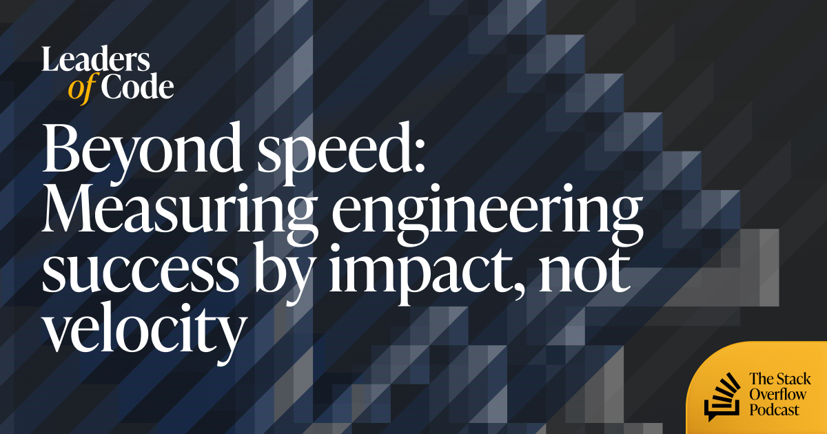 Beyond speed: Measuring engineering success by impact, not velocity
