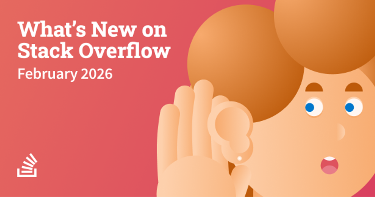 What’s new at Stack Overflow: February 2026 - Stack Overflow