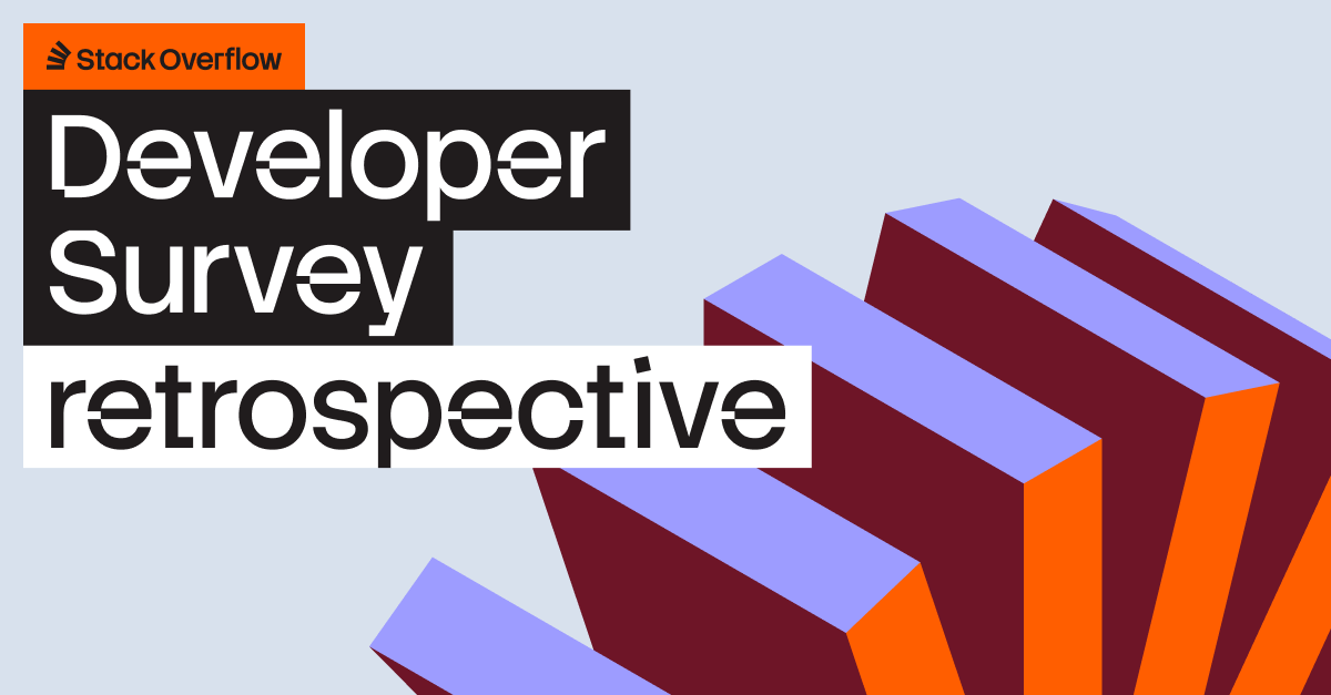 Stack Overflow: Developer Survey retrospective.