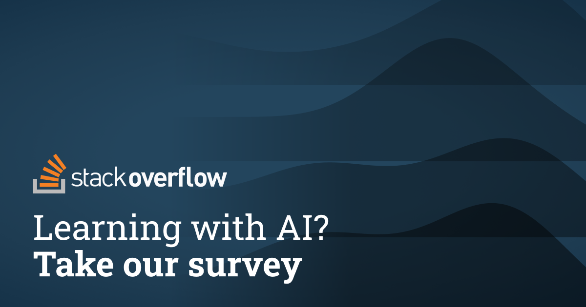 Are you learning with AI? We want to know about it! - Stack Overflow